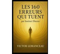 LES 160 ERREURS QUI TUENT (INSTINCT DISCRET)