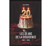 Les 20 ans de la Dissidence: 2007 - 2026