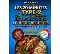 LES 20 MINUTES LIVRE DE RECETTES POUR LE DIABÈTE DE TYPE 2 POUR LES FEMMES DE PLUS DE 50 ANS: Des Recettes Rapides Et Délicieuses Pour Réguler La Glycémie Et Favoriser Un Vieillissement En Bonne Santé