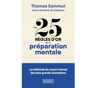 Les 25 règles d'or de la préparation mentale: La méthode du coach aux 200 médailles validée par nos grands champions