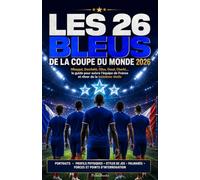 Les 26 Bleus de la Coupe du monde 2026: Mbappé, Dembélé, Olise, Doué, Cherki... le guide pour suivre l’équipe de France et rêver de la troisième étoile