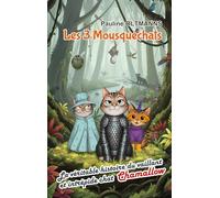 Les 3 Mousquechats: Tome 1.5: La véritable histoire du vaillant et intrépide chat Chamallow
