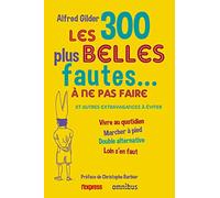 Les 300 plus belles fautes... a ne pas faire: Et autres extravagances à éviter