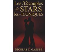 Les 32 couples de STARS les + ICONIQUES: Amour, glamour et légendes éternelles !
