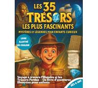 Les 35 Trésors les Plus Fascinants - Mystères et Légendes pour Enfants Curieux: Voyage à travers l’Histoire et les Trésors Perdus - Un livre ... captivantes et illustrations colorées