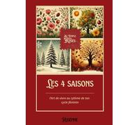 Les 4 saisons: l’Art de vivre au rythme de ton cycle féminin