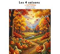 Les 4 saisons : L'Automne: Livre de coloriage, raconte ton histoire