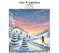 Les 4 saisons : L'Hiver: Livre de coloriage, raconte ton histoire