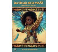 LES 42 LOIS DE LA MAÂT: Expliquées aux enfants : Grandir en confiance
