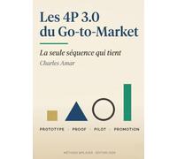 Les 4P 3.0 du Go-to-Market: La seule séquence qui tient - Prototype, Proof, Pilot, Promotion (MPLACER)
