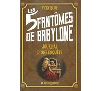Les 5 fantômes de Babylone: Journal d'une enquête