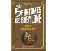 Les 5 fantômes de Babylone: Journal d'une enquête