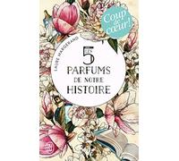 Les 5 parfums de notre histoire