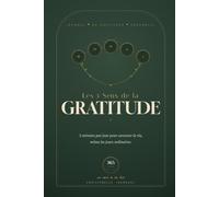 Les 5 Sens de la Gratitude: Journal de gratitude sensoriel - 5 minutes par jour pour savourer la vie, même les jours ordinaires