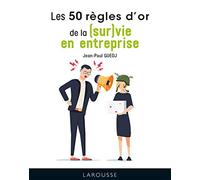 Les 50 règles d'or de la (sur)vie en entreprise (2021)