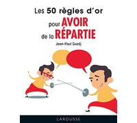 Les 50 règles d'or pour avoir de la répartie