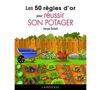 Les 50 règles d'or pour réussir son potager
