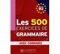 Les 500 Exercices De Grammaire: Niveau B2: Avec Corriges: Written by Marie-Pierre Caquineau-Gunduz, 2005 Edition, Publisher: Hachette [Paperback]