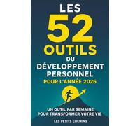 Les 52 Outils du Développement Personnel pour l'année 2026: Un outil par semaine pour transformer votre vie - Les Petits Chemins