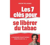 Les 7 clés pour se libérer du tabac: "Je pensais mourir fumeur jusqu'au jour où..."