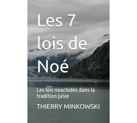 Les 7 lois de Noé: Les lois noachides dans la tradition juive
