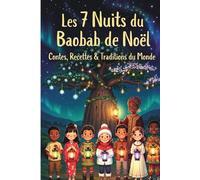 LES 7 NUITS DU BAOBAB DE NOËL: Contes, Recettes & Traditions du Monde