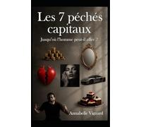 Les 7 péchés capitaux: Jusqu'où l'homme peut-il aller?