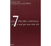 Les 7 péchés capitaux ou ce mal qui nous tient tête