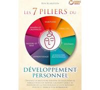 Les 7 piliers du développement personnel: Devenez la meilleure version de vous-même & forgez-vous un mental gagnant grâce au pouvoir de la psychologie et à un mindset positif (+ exercices & workbook)