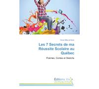 Les 7 Secrets de ma Réussite Scolaire au Québec: Poèmes, Contes et Sketchs