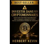 LES 7 SECRETS POUR DÉBUTER EN CRYPTO EN 2026: Le Guide Complet Pour Investir Intelligemment, Sans Peur et Sans Erreur