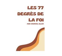 Les 77 degrés de la foi - Mon journal Islam
