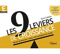Les 9 leviers de croissance: Carnet de bord pour mener votre entreprise au succès