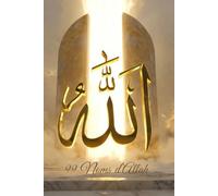 Les 99 Noms d’Allah Comprendre - Méditer - Appliquer au quotidien: Guide de méditation & d’inspiration spirituelle Un voyage intérieur pour apaiser le cœur et se rapprocher d’Allah