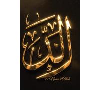 Les 99 Noms d’Allah: Édition Prestige - Méditation, foi et élévation spirituelle