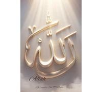 Les 99 Noms d’Allah: Un chemin intérieur pour comprendre, ressentir et revenir à Dieu