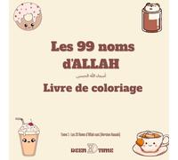Les 99 noms d'Allah أسماء الله الحسنى, Livre de coloriage: Livre de Coloriage, Tome 1 les 33 premiers Noms version Kawaii