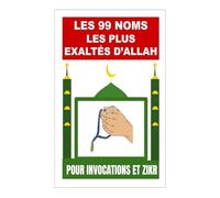 Les 99 Noms Les Plus Exaltés d'Allah: Pour Invocations et Zikr