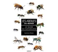 Les abeilles du monde: Le guide de naturaliste