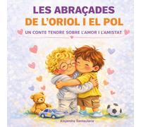 LES ABRAÇADES DE L'ORIOL I EL POL: Un conte tendre sobre l'Amor i l'Amistat