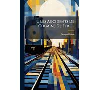 ... Les Accidents De Chemins De Fer ......