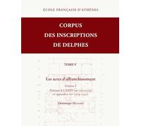 Les actes d'affranchissement. Volume 2: Prêtrises X à XXXV (nos 723-1273) et appendice (nos 1274-1341): 5,2 (Corpus des Inscriptions de Delphes)