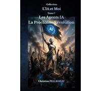 Les Agents IA - La Prochaine Révolution: Comprendre les agents autonomes, les systèmes multi-agents et l'automatisation intelligente.: 7 (L'IA et MOI)