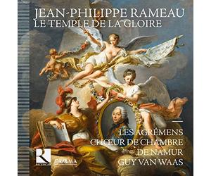 Les Agrémens; Choeur De Chambre De Namur; Guy Van Waas - Rameau: Le Temple De La Gloire