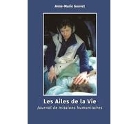 Les ailes de la vie: Journal de missions humanitaires