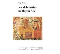 Les alchimistes au Moyen Âge (La Vie Quotidienne,)