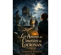 Les Amants du Cimetière de Locronan: Un roman policier historique breton - secrets de famille, amour interdit et mystère dans un village de Bretagne au XIXe siècle