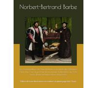 Les Ambassadeurs de Hans Holbein et la mode des Memento Mori dans l'art du portrait de la peinture hollandaise du XVIe siècle: Étude historique d'une ... en couleurs et pleine page Vol. I Texte