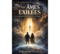 Les âmes exilées - Le secret de la réincarnation et de l'éveil: Au delà du temps et de l'oubli