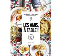 Les amis, à table !: 60 recettes simples et chaleureuses à partager et déguster bien entourés: 31653